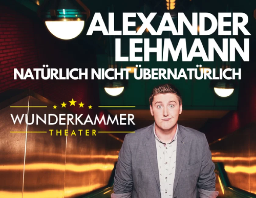 ALEXANDER LEHMANN | Natürlich nicht übernatürlich