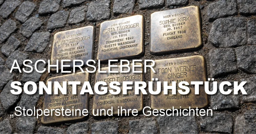 Aschersleber Sonntagsfrühstück inkl. Stadtführung "Stolpersteine und ihre Geschichten"