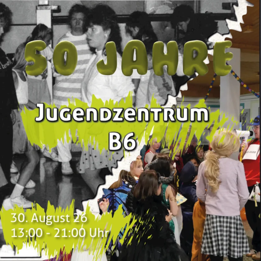 50 Jahre B6 - Unsere Geschichte - Unsere Zukunft