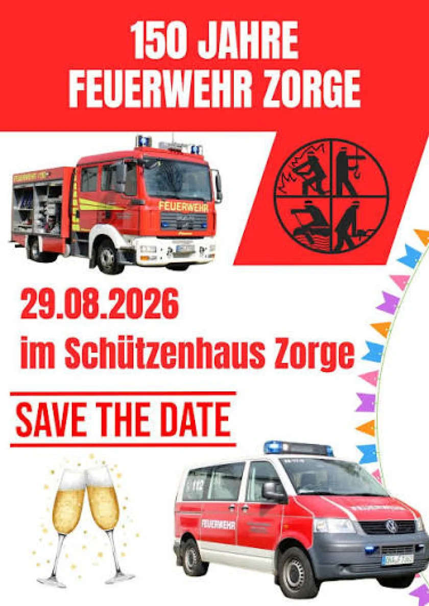 Jubiläum 150 Jahre Feuerwehr / 60 Jahre Jugendfeuerwehr Zorge - Wir feiern ein besonderes Doppeljubiläum der Ortsfeuerwehr Zorge:16:00 Uhr großer Festumzug18:00 Uhr großer Kommers 21:00 Uhr Blaulichtparty