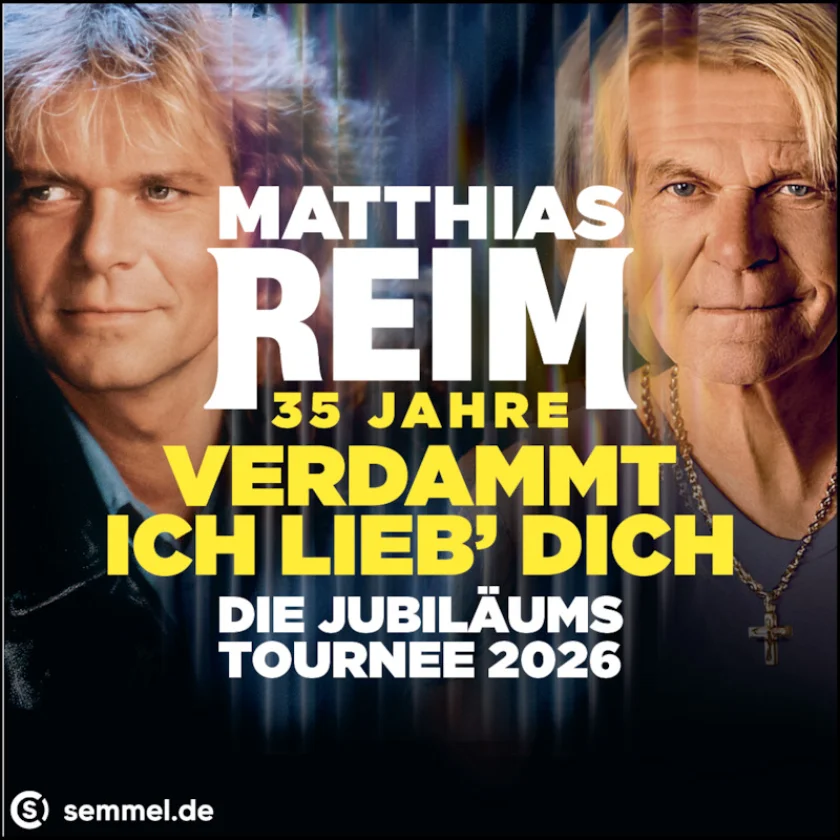 MATTHIAS REIM - 35 JAHRE "VERDAMMT, ICH LIEB DICH" - Die Jubiläumstournee 2026 - 