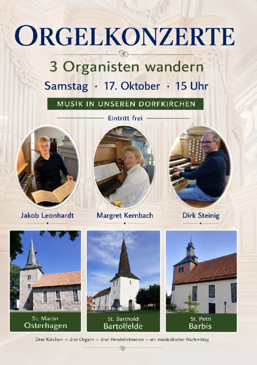 3 Orte, 3 Orgeln, 3 Persönlichkeiten - ein musikalischer Nachmittag - Zeitgleich in den Kirchen in Barbis, Osterhagen und Bartolfelde