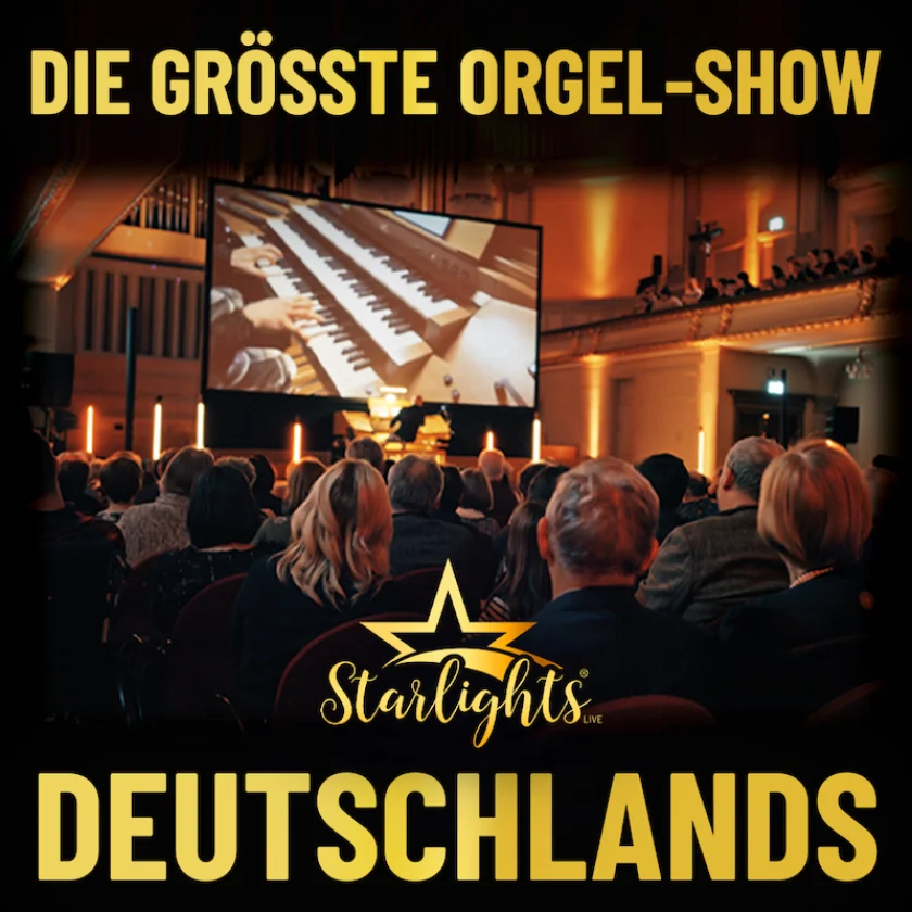 Starlights Live - Die größte Orgel-Show Deutschlands und deinem Musikwunsch - 