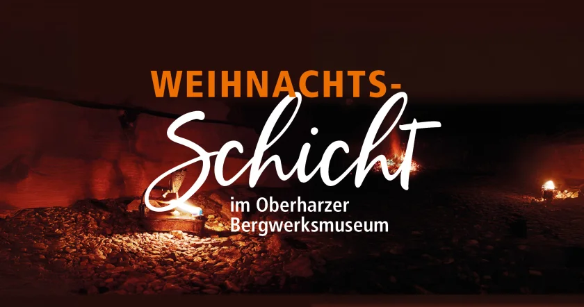 Weihnachtsschicht im Oberharzer Bergwerksmuseum - Weihnachtsschicht im Oberharzer Bergwerksmuseum | 28.11. und 29.11. | Clausthal-Zellerfeld