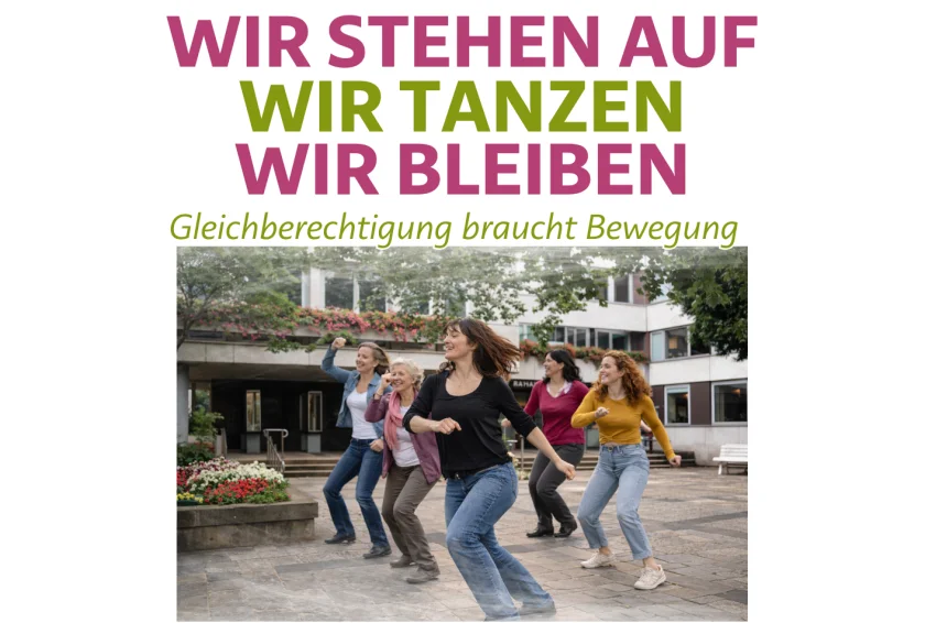 “WIR STEHEN AUF–WIR TANZEN–WIR BLEIBEN: Gleichberechtigung braucht Bewegung”
